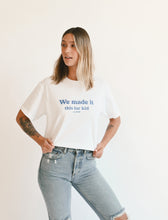 Load image into Gallery viewer, WE MADE IT TEE

